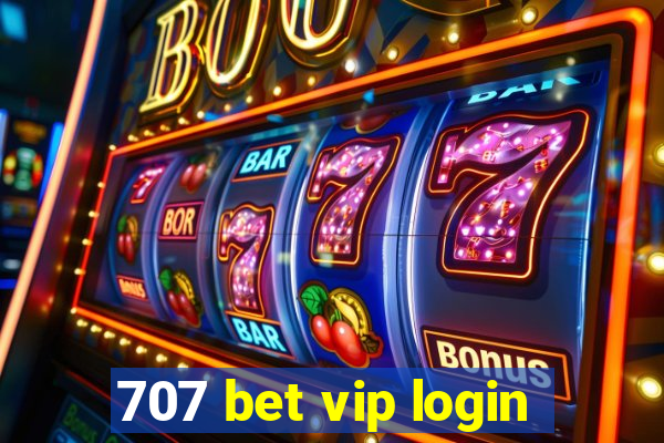 707 bet vip login